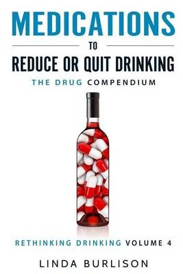 Medications to Reduce or Quit Drinking By Linda Burlison 9780997107630