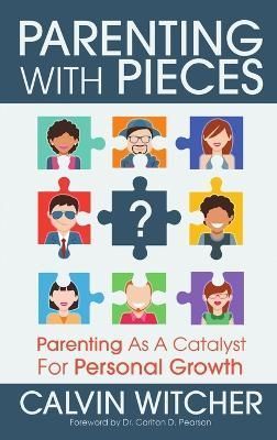Parenting with Pieces By Calvin Witcher 9780997115123 (Hardback)