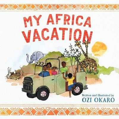My Africa Vacation By Okaro, Ozi 9780997131802 (Paperback)