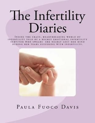 The Infertility Diaries By Paula Fuoco Davis 9780997145915 (Paperback)