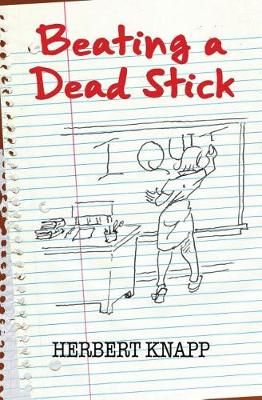 Beating a Dead Stick By Herbert Knapp 9780997164633 (Paperback)