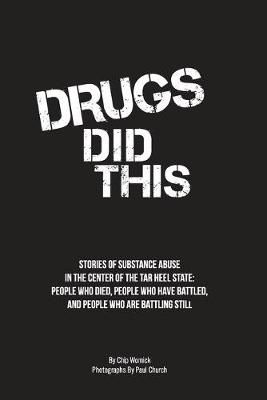 Drugs Did This By Chip Womick (author), Paul Church (photographer)