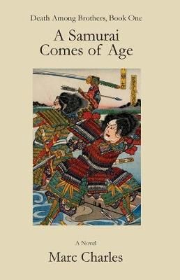 A Samurai Comes of Age By Marc Charles 9780997169560 (Paperback)