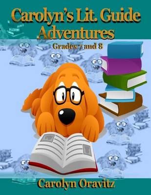 Carolyn's Lit. Guide Adventures By Carolyn Oravitz 9780997197242