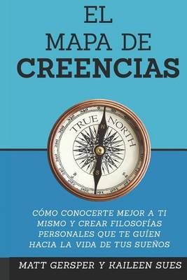 El Mapa De Creencias By Matt Gersper 9780997221077 (Paperback)