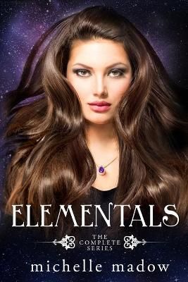 Elementals: The Complete Series By Madow, Michelle 9780997239485