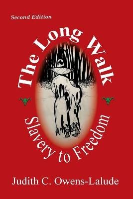 The Long Walk: Slavery to Freedom By Owens-Lalude, Judith C.,