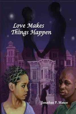 Love Makes Things Happen By Jonathan P Mance 9780997273106 (Paperback)