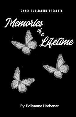 Memories of a Lifetime By Pollyanne Hrebenar 9780997312881 (Paperback)