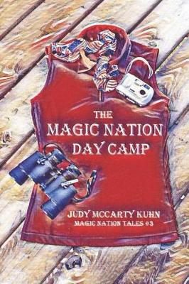 The Magic Nation Day Camp By Judy McCarty Kuhn 9780997313260