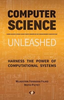 Computer Science Unleashed By Ferreira Filho 9780997316056 (Paperback)