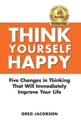 Think Yourself Happy By Greg Jacobson 9780997331936 (Hardback)