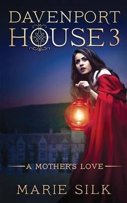 Davenport House 3: A Mother's Love By Silk, Marie 9780997335262