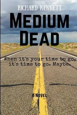 Medium Dead By Richard Kennett 9780997362008 (Paperback)