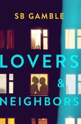 Lovers and Neighbors By Sb Gamble 9780997386929 (Paperback)
