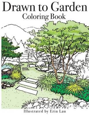 Drawn to Garden Coloring Book By Erin Lau 9780997401714 (Paperback)