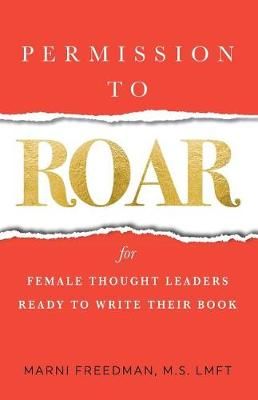 Permission to Roar By Marni Freedman 9780997441383 (Paperback)