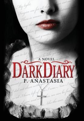 Dark Diary By P Anastasia 9780997448511 (Hardback)