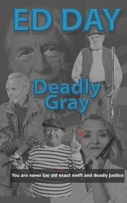 Deadly Gray By Ed Day 9780997455571 (Paperback)