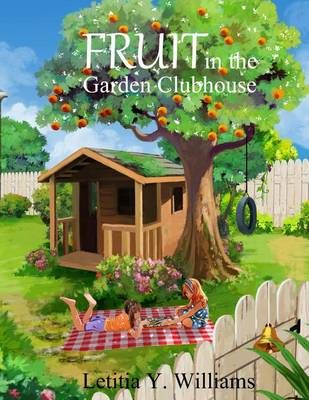 Fruit in the Garden Clubhouse By Letitia y Williams 9780997483109