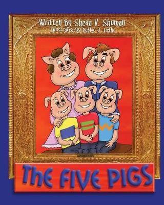 The Five Pigs By Shuman, Sheila V., 9780997485936 (Paperback)