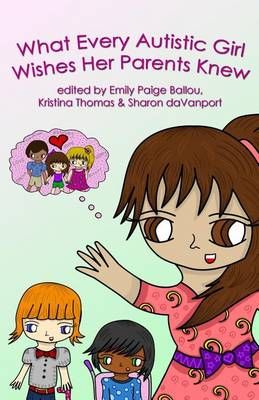 What Every Autistic Girl Wishes Her Parents Knew 9780997504521