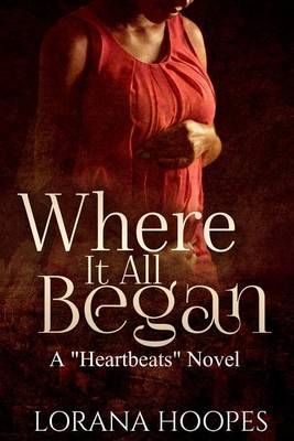 Where It All Began: A "Heartbeats" Novel By Hoopes, Lorana L