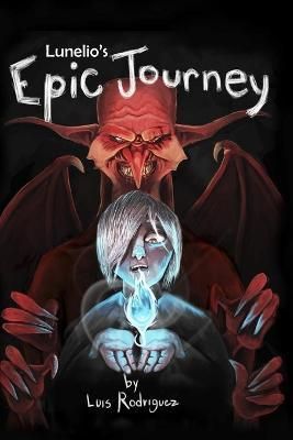 Lunelio's Epic Journey By Luis Rodriguez 9780997543377 (Paperback)
