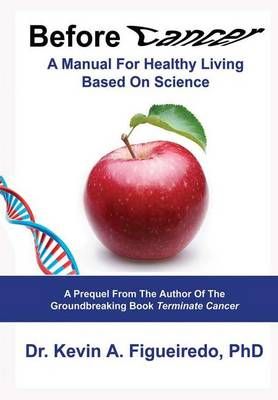 Before Cancer By Figueiredo, Kevin 9780997557411 (Hardback)