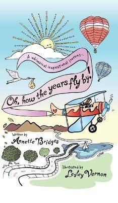 Oh, How the Years Fly By! By Annette Bridges 9780997601473 (Hardback)