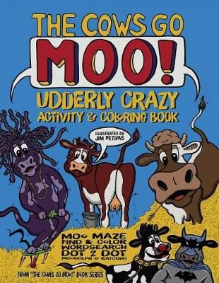 The Cows Go Moo! Udderly Crazy Activity & Coloring Book 9780997607802