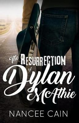 The Resurrection of Dylan McAthie By Nancee Cain 9780997613933