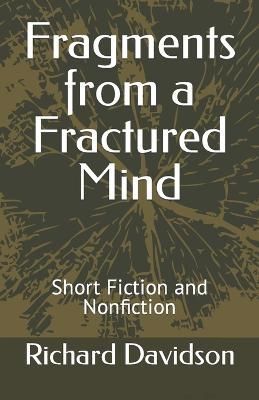 Fragments from a Fractured Mind By Richard Davidson 9780997638189