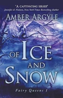 Of Ice and Snow By Amber Argyle 9780997639018 (Paperback)
