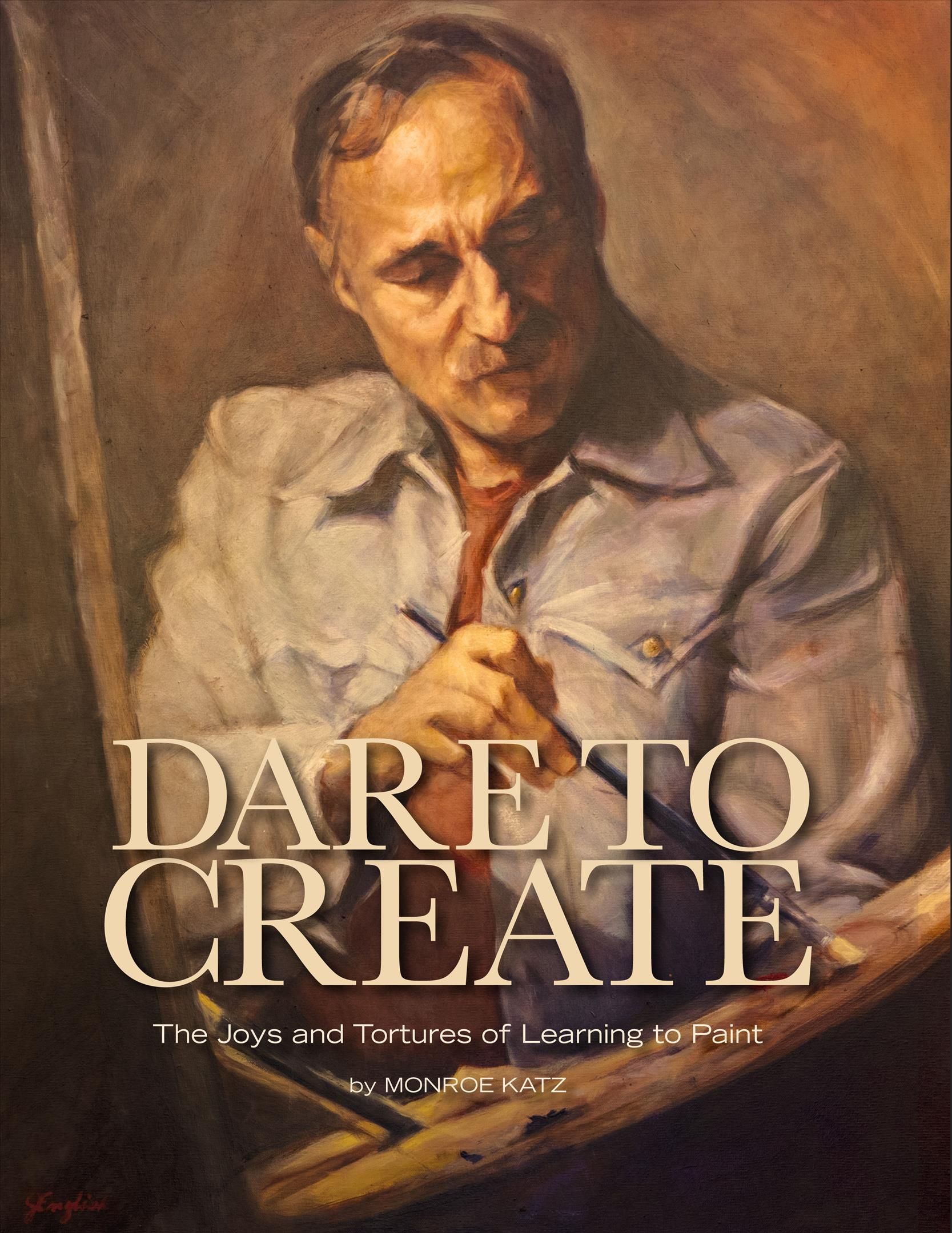 Dare to Create By Monroe Katz 9780997640533 (Hardback)