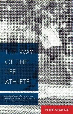 The Way of the Life Athlete By Shmock, Peter 9780997656503 (Paperback)