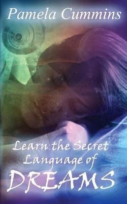 Learn the Secret Language of Dreams By Pamela Cummins 9780997670301
