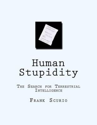 Human Stupidity By MR Frank James Scurio 9780997705904 (Paperback)