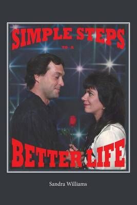 Simple Steps to a Better Life By Sandra Williams 9780997745009