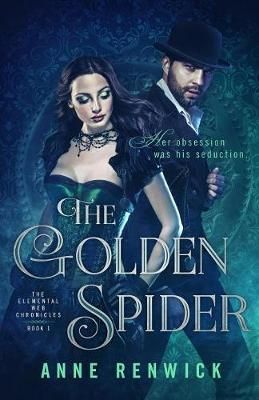 The Golden Spider: A Steampunk Romance By Renwick, Anne, 9780997747508