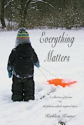 Everything Matters By Kathleen Kramer 9780997795677 (Paperback)