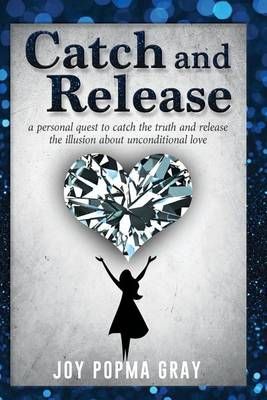 Catch and Release By Joy Popma Gray 9780997839104 (Paperback)