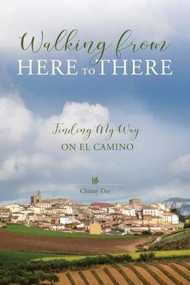 Walking from Here to There By Christy Day 9780997861280 (Paperback)