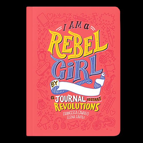 I Am A Rebel Girl: A Journal to Start Revolutions By Francesca Cavallo