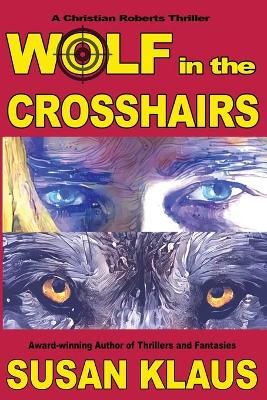 Wolf in the Crosshairs By Susan Klaus 9780997906431 (Paperback)