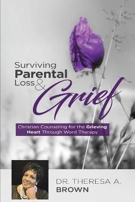 Surviving Parental Loss and Grief By Theresa 9780997948332 (Paperback)