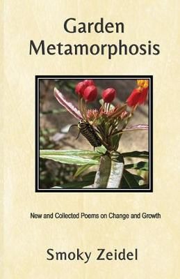Garden Metamorphosis By Zeidel 9780997951745 (Paperback)
