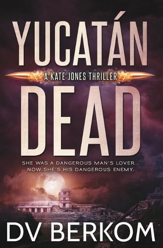 Yucatán Dead By D V Berkom 9780997970821 (Paperback)