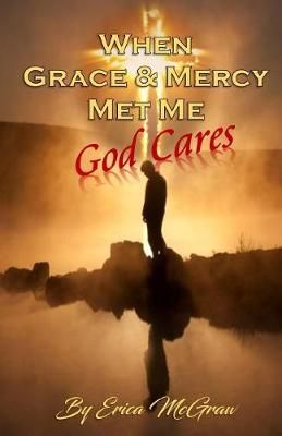 When Grace and Mercy Met Me By Erica McGraw 9780998026251 (Paperback)