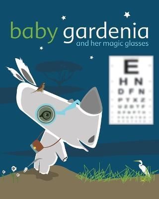 Baby Gardenia and Her Magic Glasses By Picasso 9780998033266